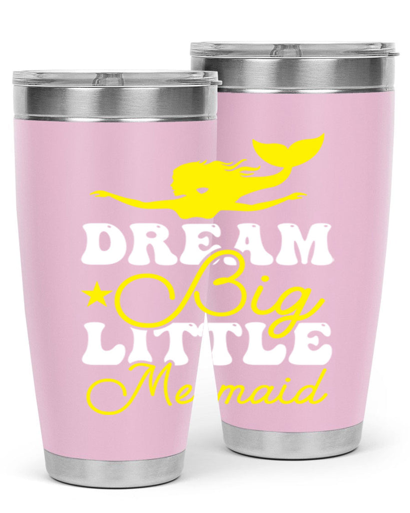 Dream Big Little Mermaid 116#- mermaid- Tumbler