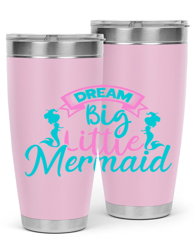 Dream Big Little Mermaid 122#- mermaid- Tumbler