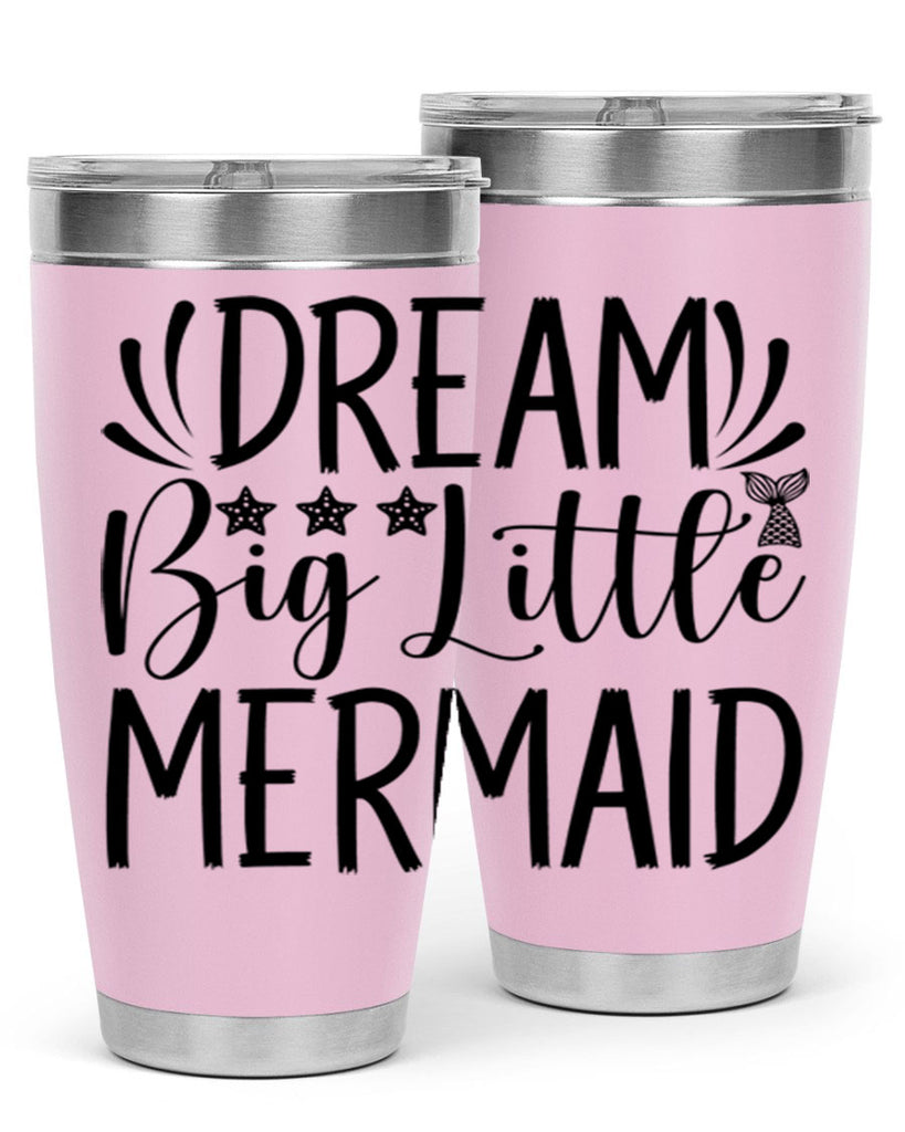 Dream Big Little Mermaid 126#- mermaid- Tumbler