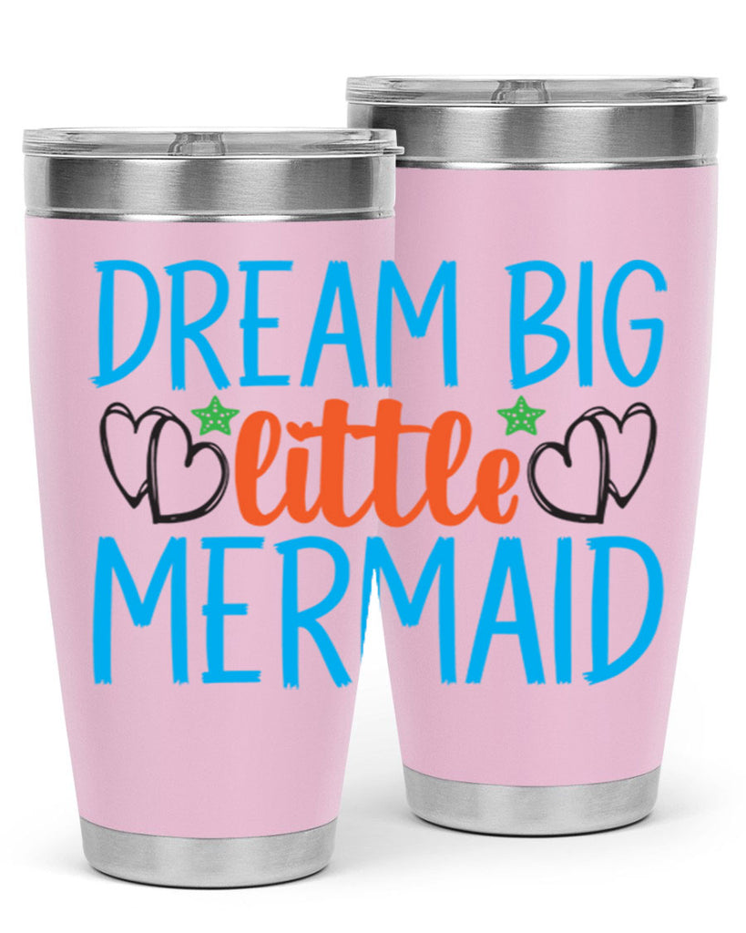 Dream Big Little Mermaid 128#- mermaid- Tumbler