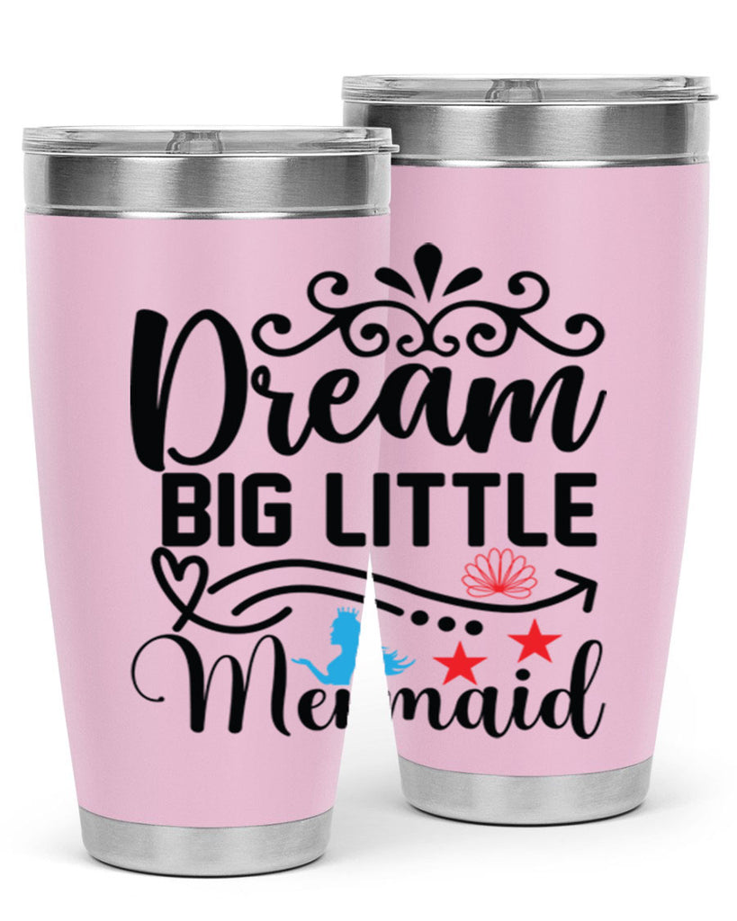 Dream Big Little Mermaid 133#- mermaid- Tumbler
