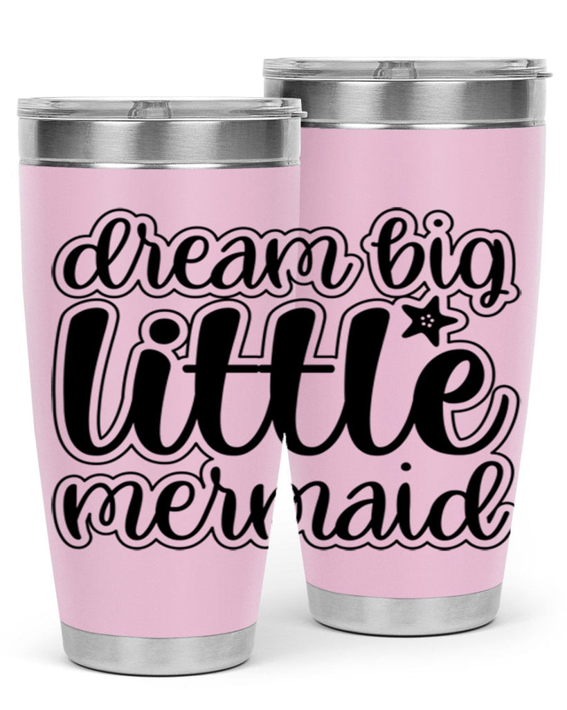 Dream big little mermaid 130#- mermaid- Tumbler