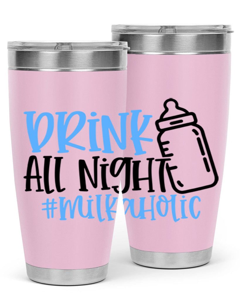 Drink All Night Milkaholic Style 99#- baby- tumbler