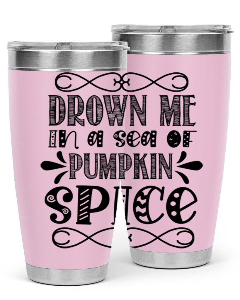 Drown Me In A Sea Of Pumpkin Spice 74#- fall- Tumbler