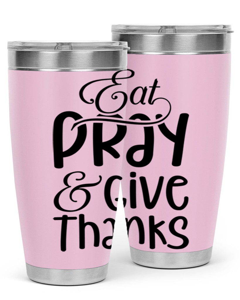 Eat Pray and Give Thanks 75#- fall- Tumbler