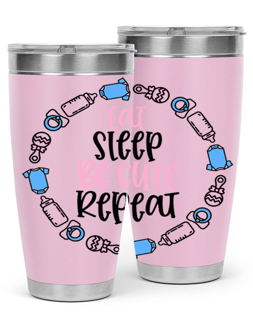 Eat Sleep Be Cute Repeat Style 98#- baby- tumbler