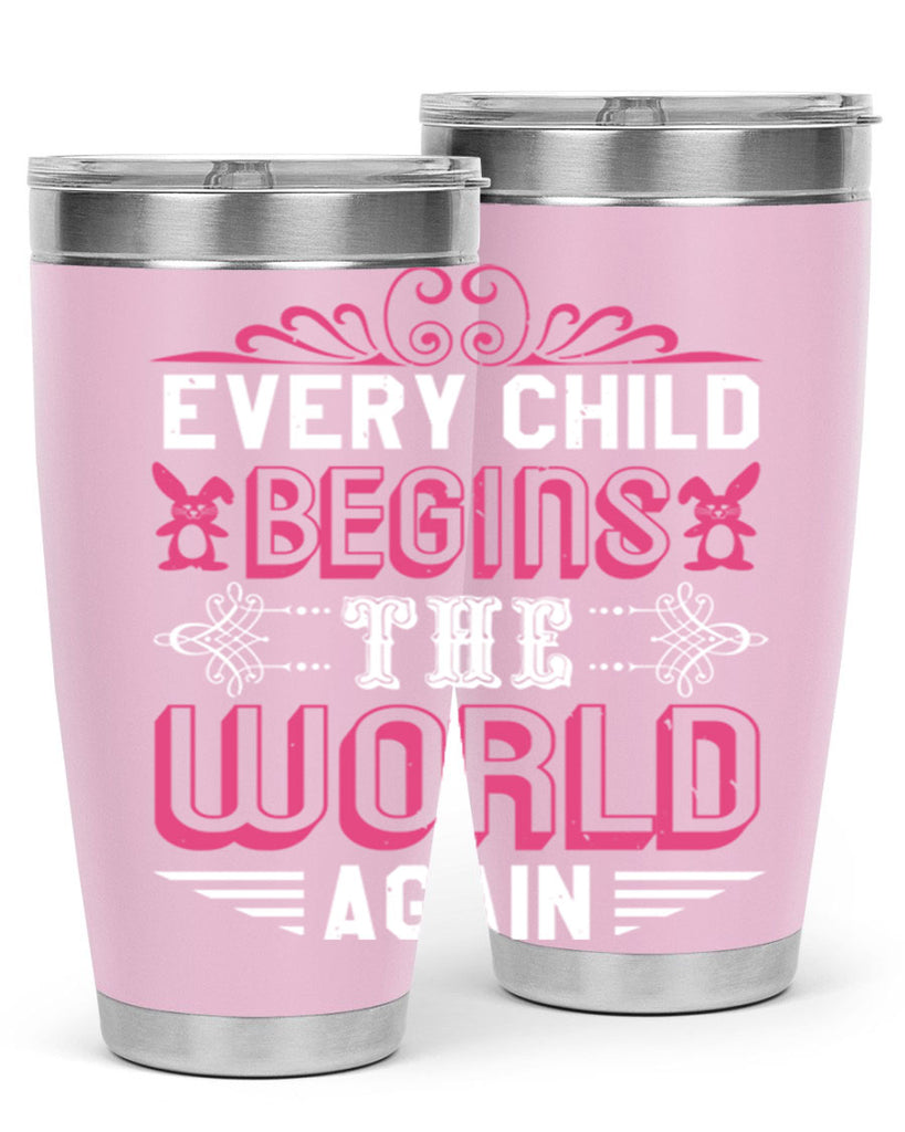 Every child begins the world again Style 42#- baby shower- tumbler