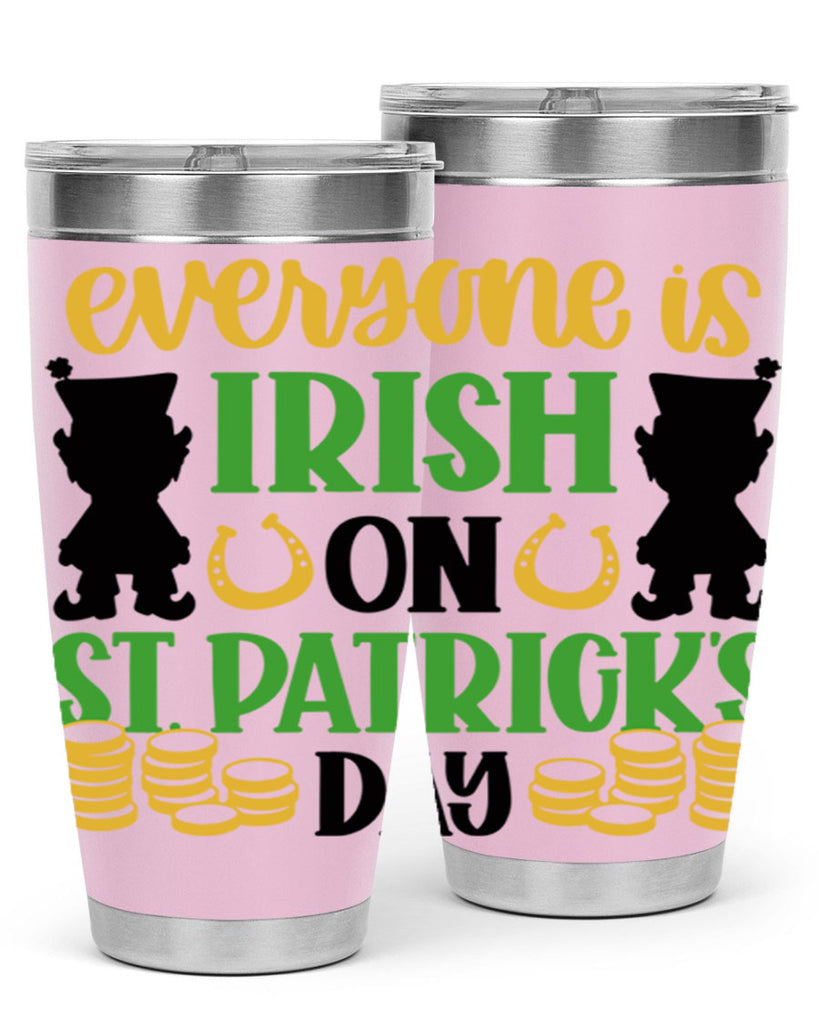 Everyone Is Irish On St Patricks Day Style 100#- St Patricks Day- Tumbler