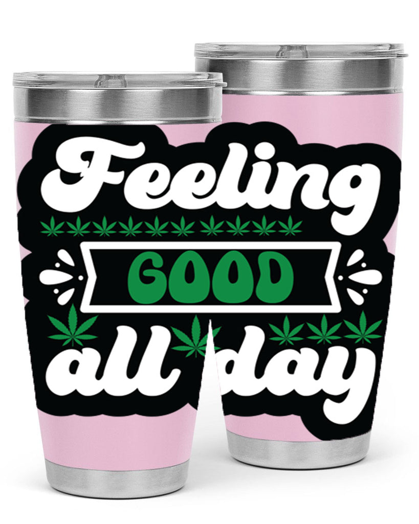 Feeling good all day 82#- marijuana- Tumbler