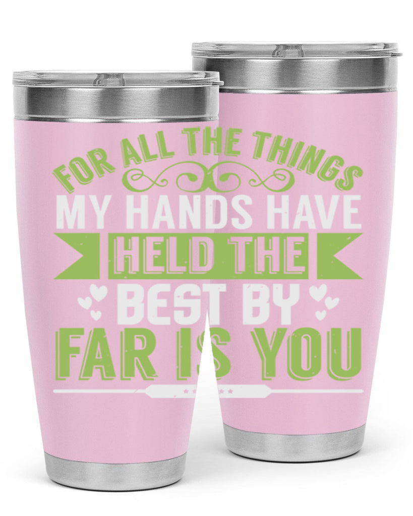 For all the things my hands have held is you Style 273#- baby- tumbler