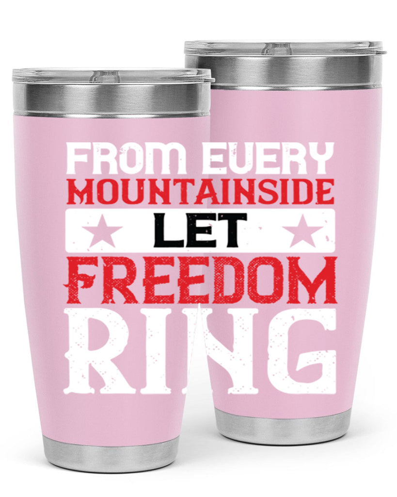 From every mountainside Let Freedom ring Style 92#- Fourt Of July- Tumbler