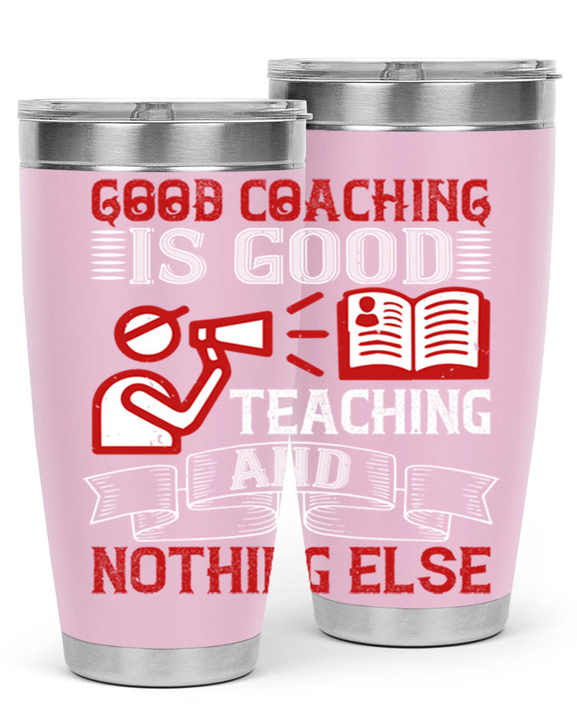 Good coaching is good teaching and nothing else Style 35#- coaching- tumbler