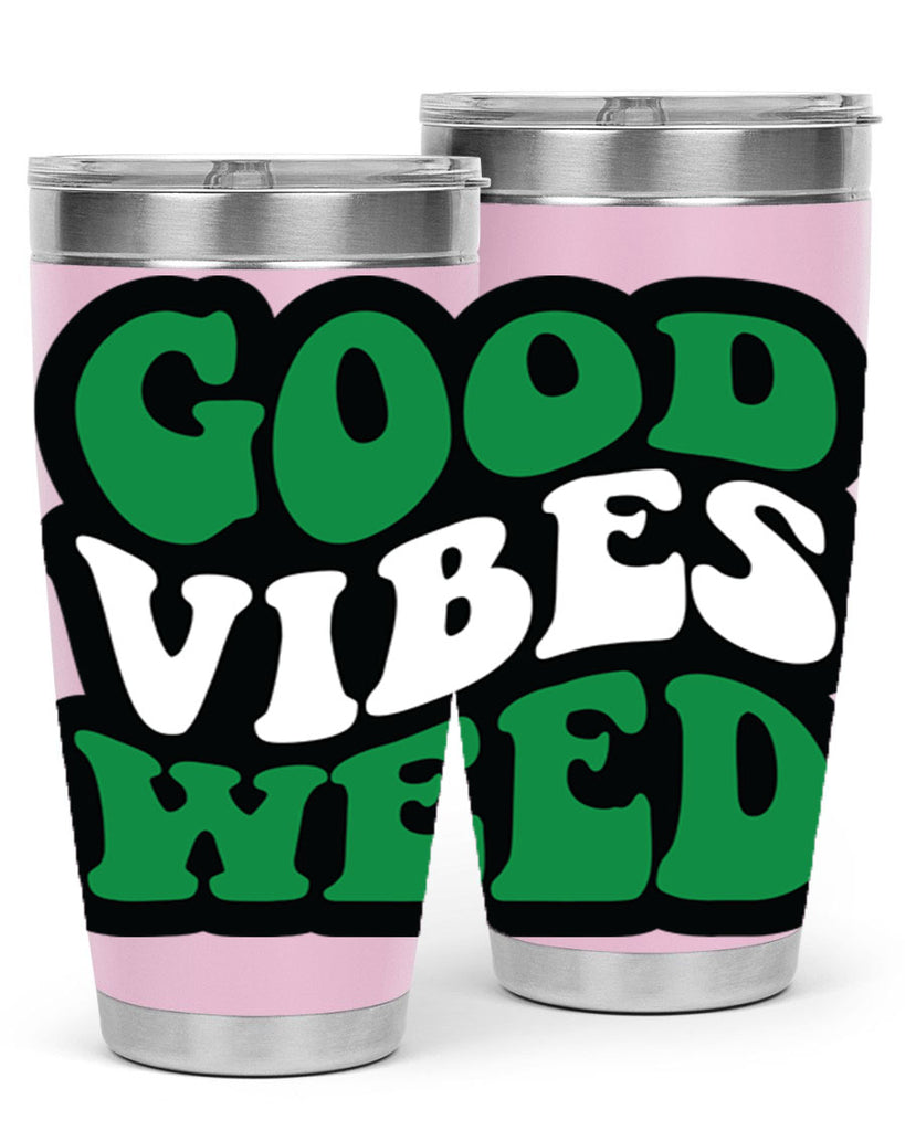 Good vibes weed 95#- marijuana- Tumbler