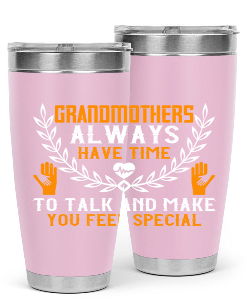 Grandmothers always have time 80#- grandma - nana- Tumbler