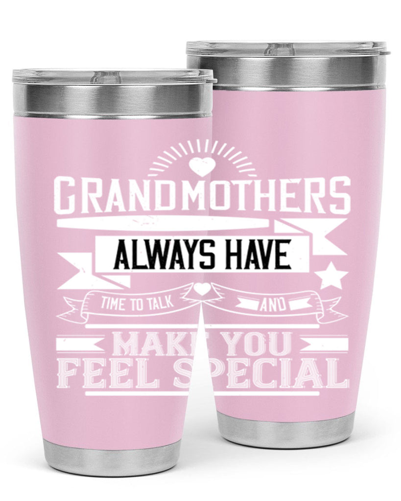 Grandmothers always have time to talk and make you feel special 81#- grandma - nana- Tumbler