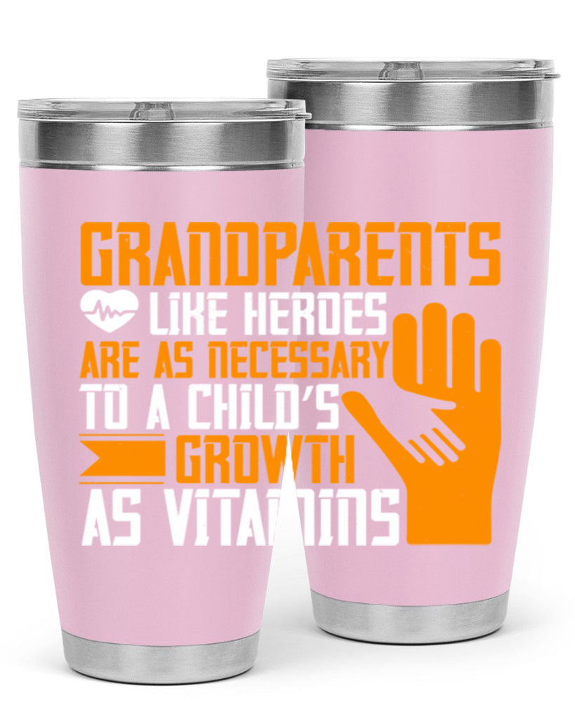 Grandparents like heroes are as necessary to a child’s growth as vitamins 74#- grandma - nana- Tumbler