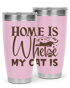 Home Is Where My Cat Is Style 14#- cat- Tumbler