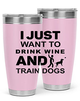 I Just Want to Drink Style 43#- dog- Tumbler