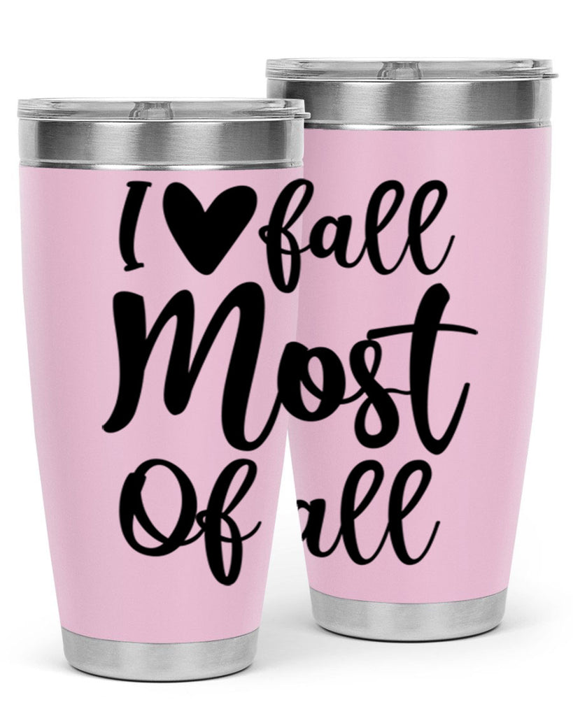 I Love Fall Most Of All 330#- fall- Tumbler