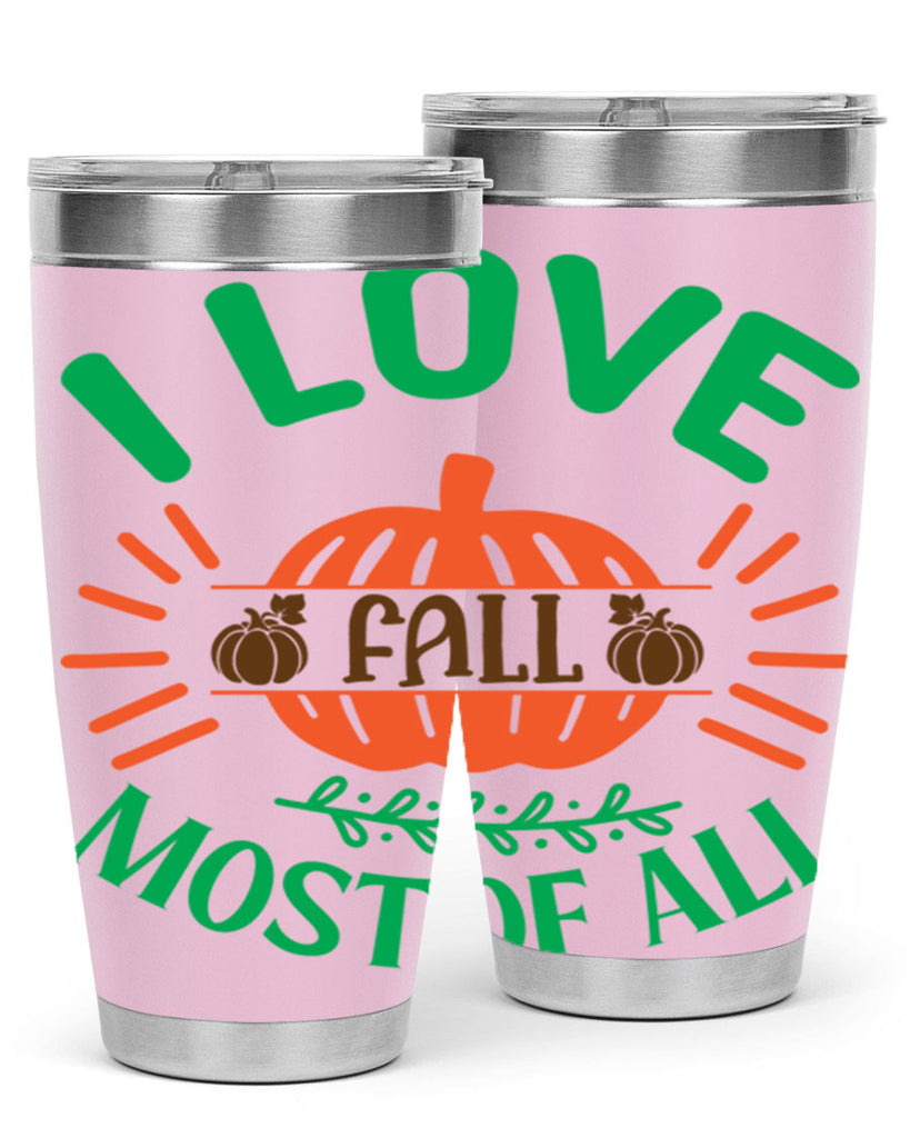 I Love Fall Most Of All 336#- fall- Tumbler
