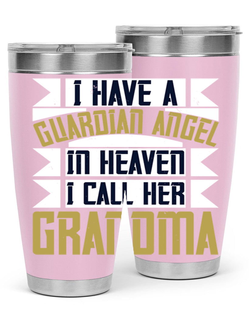 I have a guardian angel in Heaven I call her Grandma 72#- grandma - nana- Tumbler