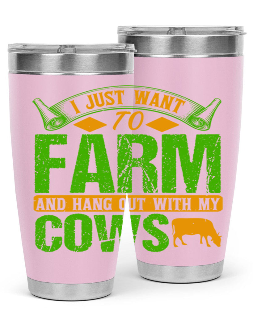 I just want to farm and hang out with cows 55#- farming and gardening- Tumbler