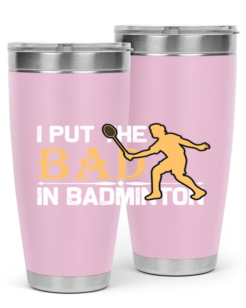 I put 1096#- badminton- Tumbler