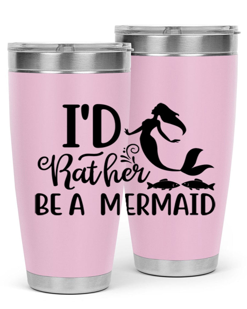 ID RATHER BE A MERMAID 245#- mermaid- Tumbler