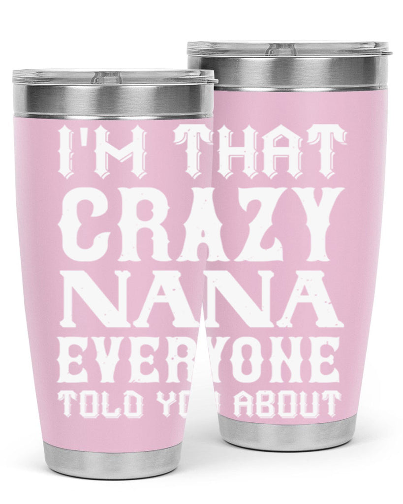 IM THAT CRAZI NANA 22#- grandma - nana- Tumbler