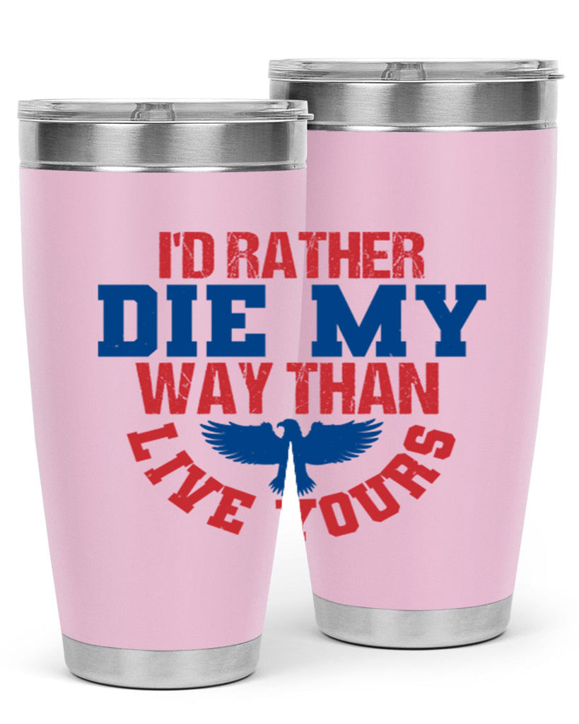 Id rather die my way Style 13#- Fourt Of July- Tumbler