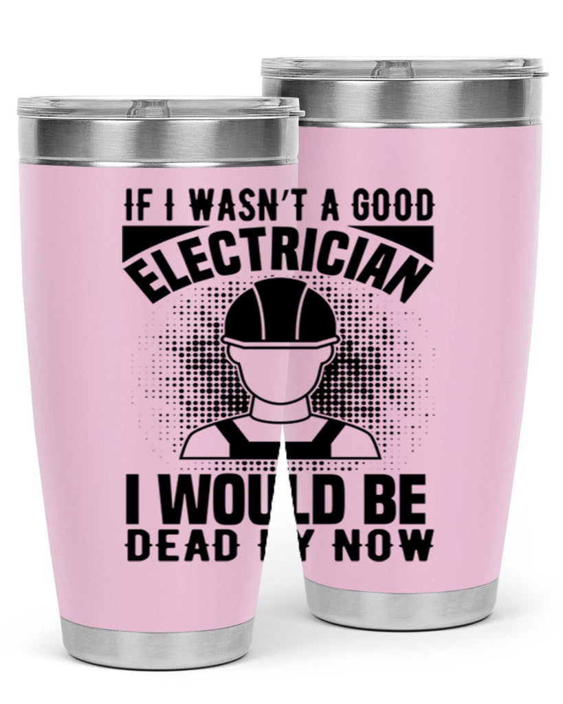 If I wasnt Style 31#- electrician- tumbler