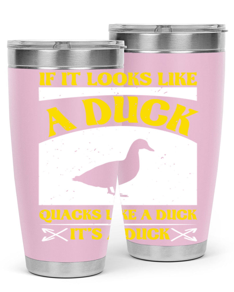 If it looks like a duck quacks like a duck its a duck Style 36#- duck- Tumbler