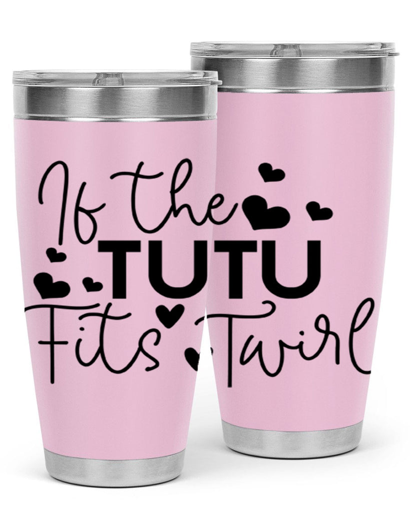 If the Tutu Fits Twirl 46#- ballet- Tumbler