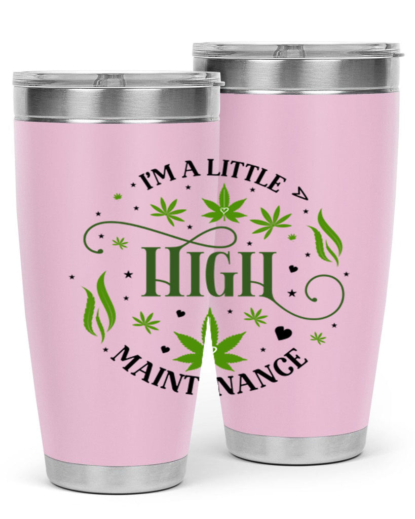 Im A Little High Maintenance 136#- marijuana- Tumbler