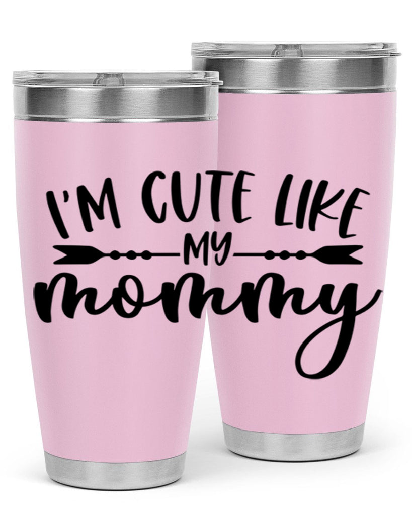 Im Cute Like My Mommy Style 83#- baby- tumbler