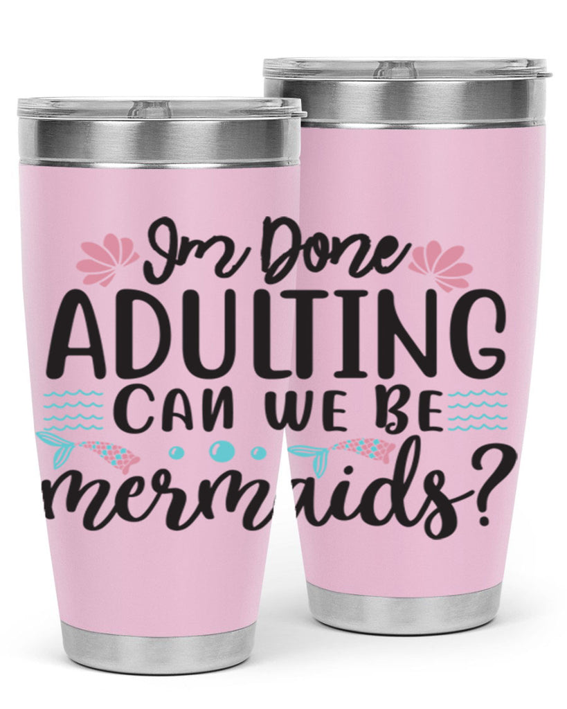 Im Done Adulting 247#- mermaid- Tumbler