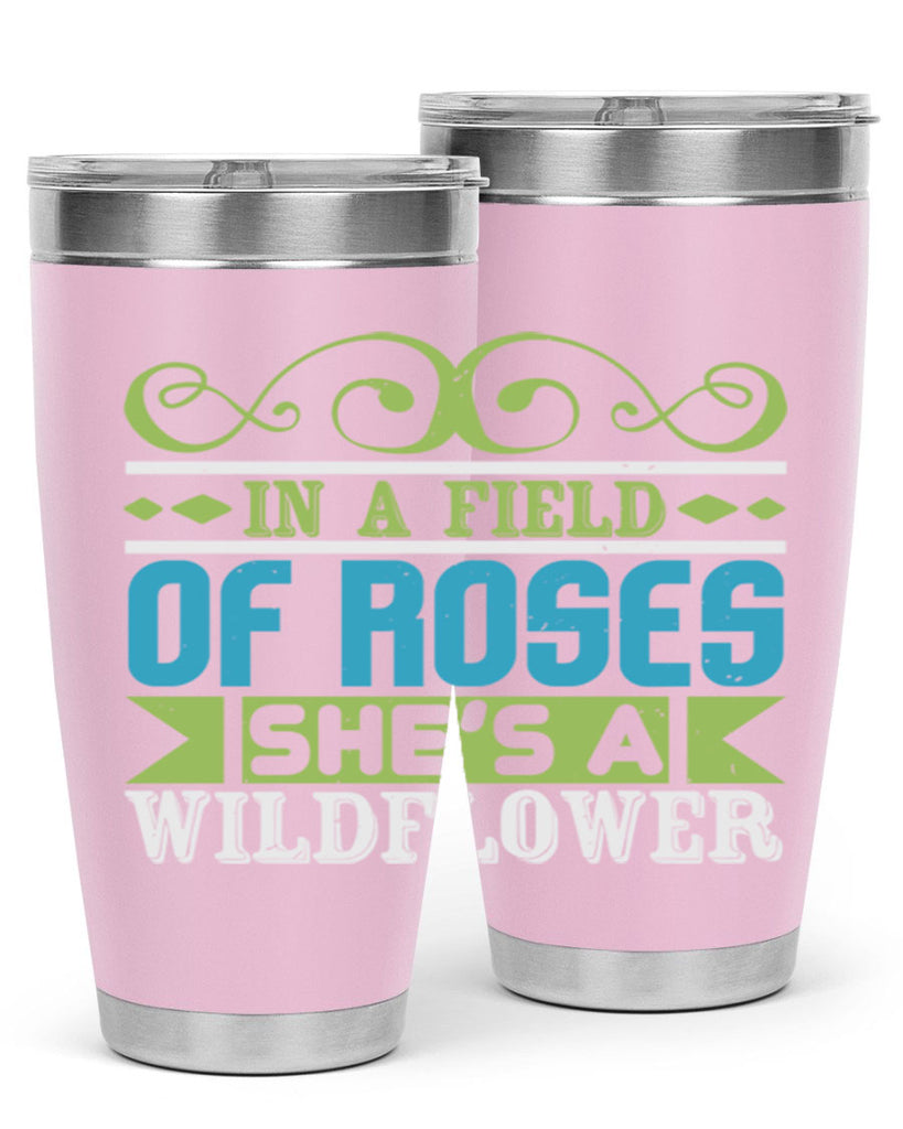 Ina field of Roses shes a wildflower Style 195#- baby- tumbler