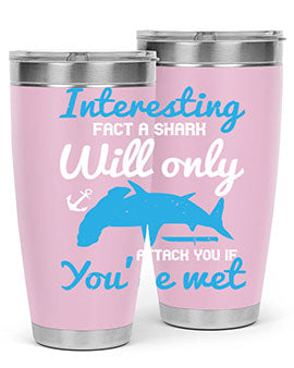 Interesting fact a shark will only attack you if you’re wet Style 62#- shark  fish- Tumbler