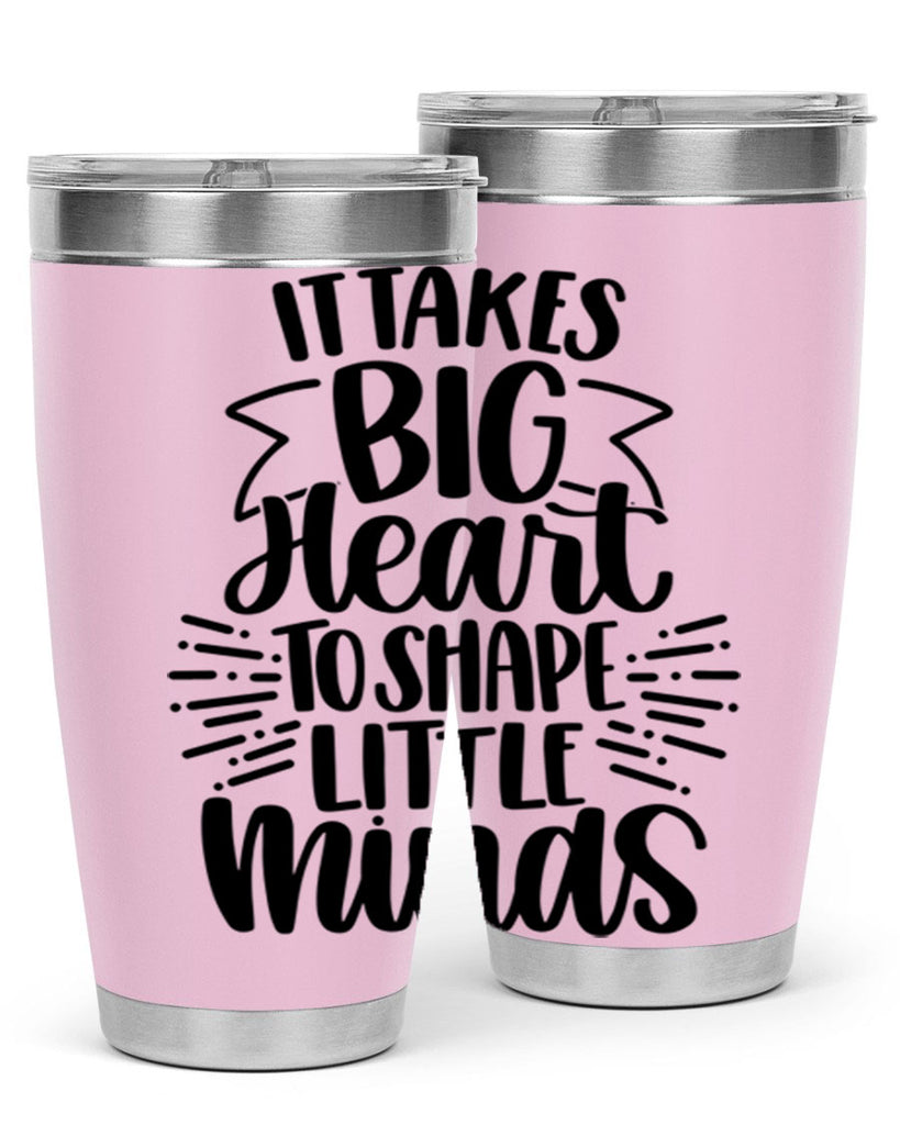 It Takes Big Heart To Shape Style 70#- teacher- tumbler