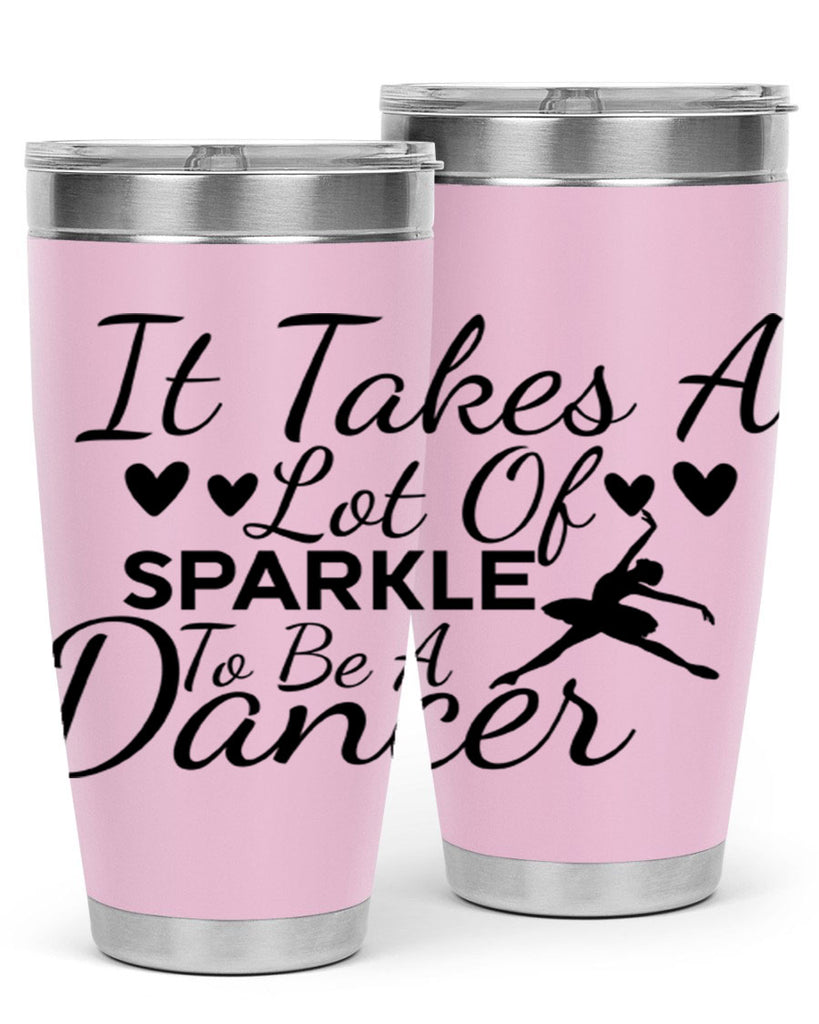 It Takes a Lot of Sparkle to Be a Dancer 53#- ballet- Tumbler