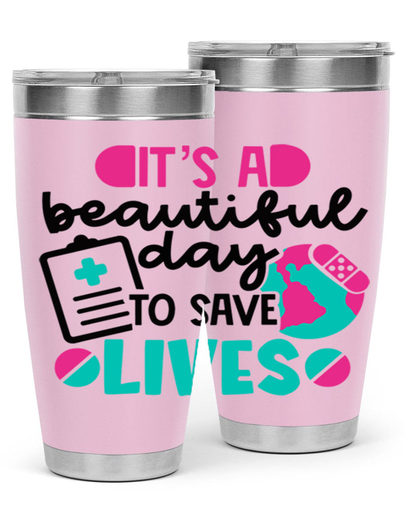 Its A Beautiful Day To Save Lives Style Style 150#- nurse- tumbler