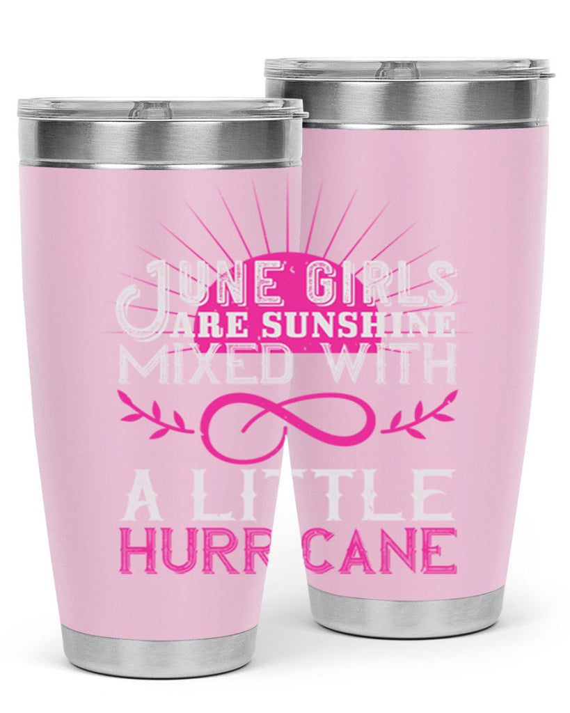 June girls are sunshine mixed with a little hurricane Style 77#- birthday- tumbler