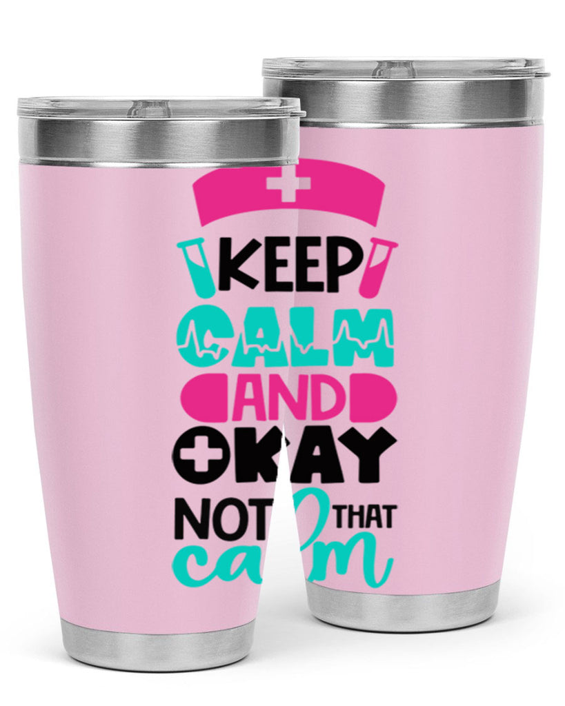 Keep Calm And Okay Not That Calm Style Style 148#- nurse- tumbler
