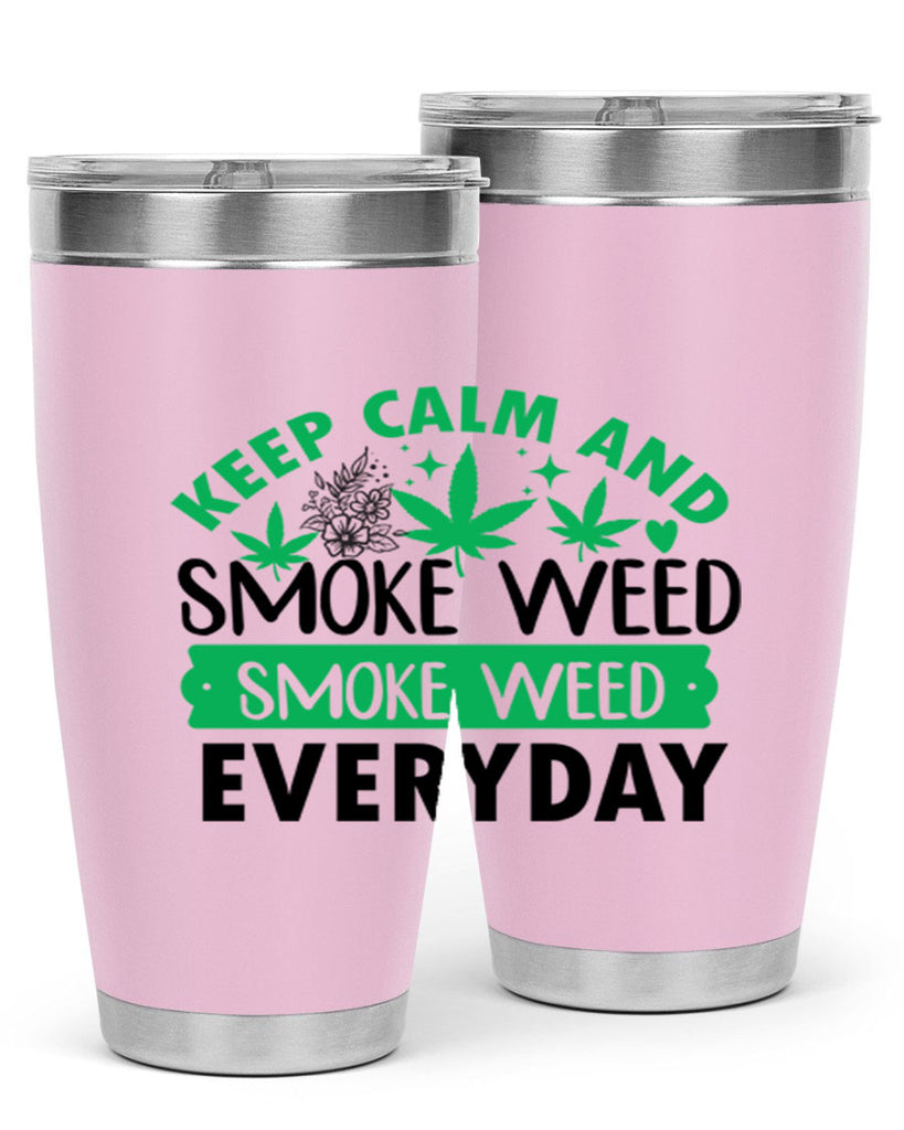 Keep Calm And Smoke Weed EveryDay 171#- marijuana- Tumbler