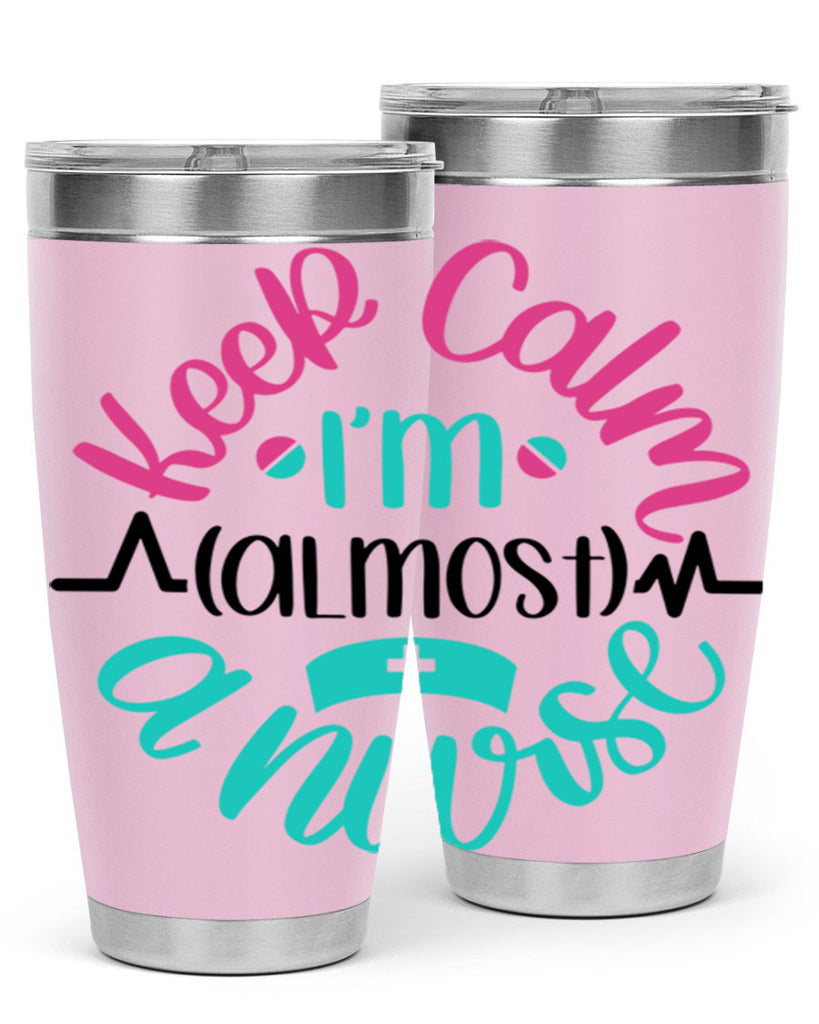 Keep Calm Im Almost Style Style 146#- nurse- tumbler