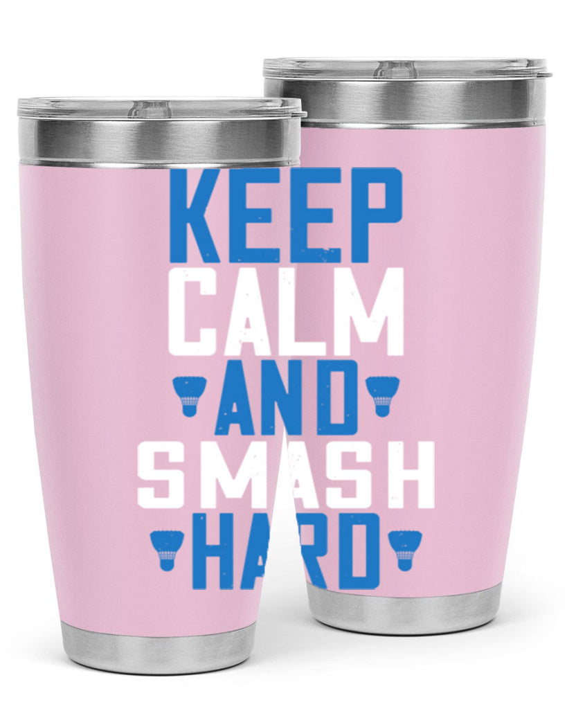 Keep calm and smash hard 2024#- badminton- Tumbler