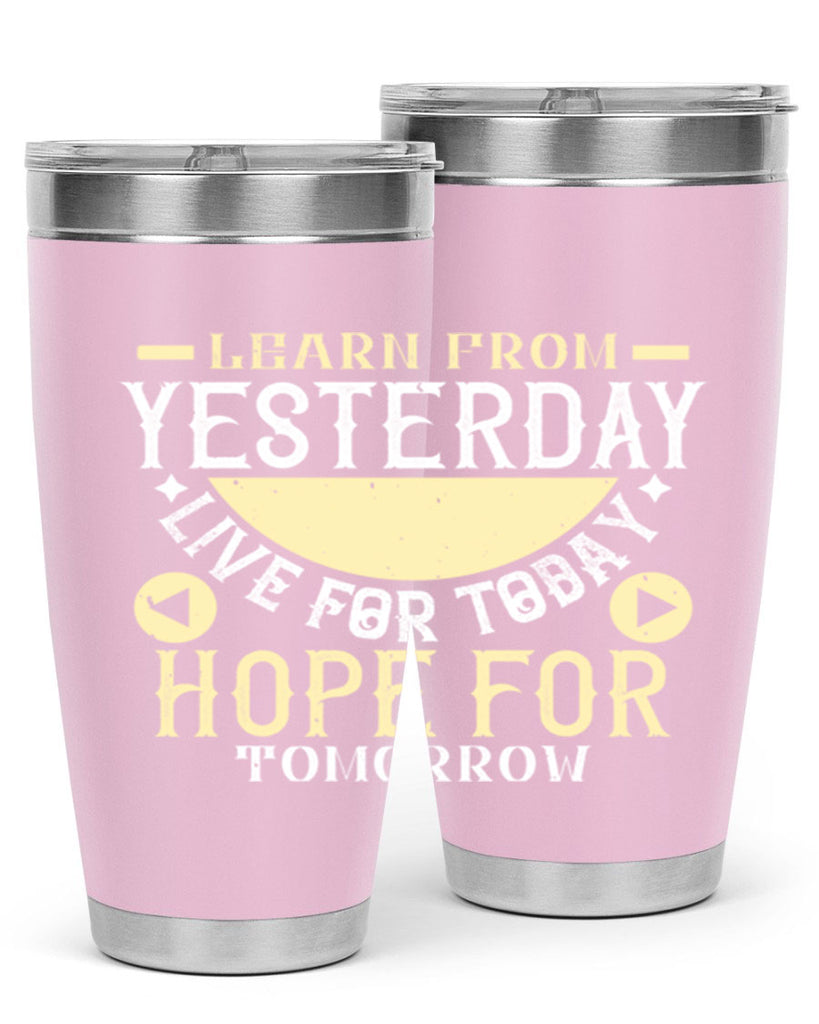 Learn from Yesterday Live for Today Hope for Tomorrow Style 22#- diabetes- Tumbler