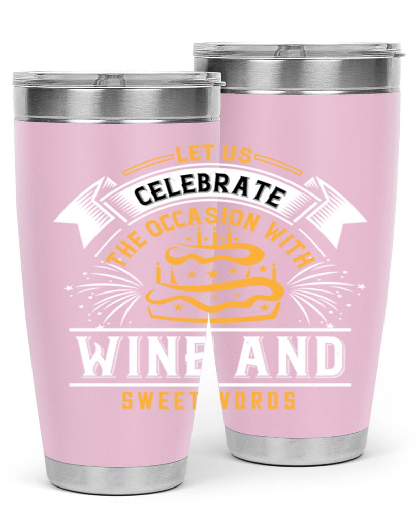 Let us celebrate the occasion with wine and sweet words Style 65#- birthday- tumbler