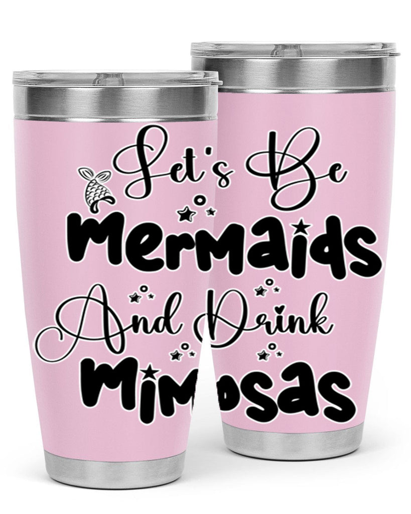 Lets Be Mermaids And Drink 297#- mermaid- Tumbler