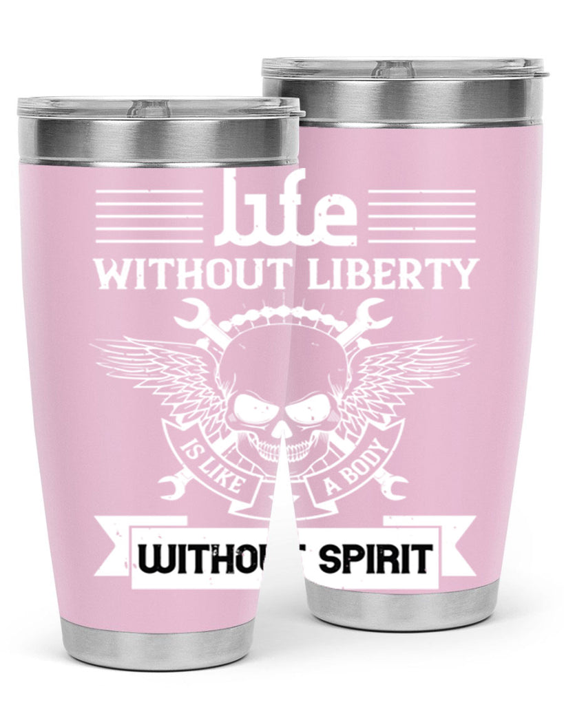 Life without liberty is like a body without spirit Style 132#- Fourt Of July- Tumbler